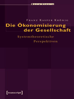 cover image of Die Ökonomisierung der Gesellschaft